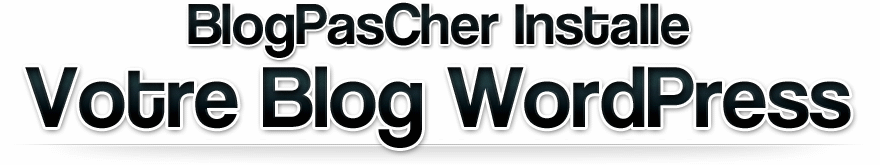 Service d'installation de blogs WordPress moins chers