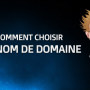 Comment choisir un nom de domaine