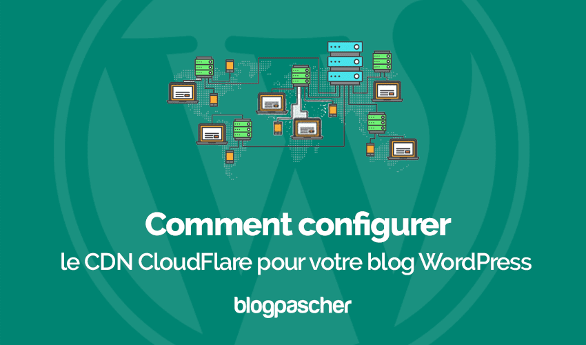 Comment configurer le CDN CloudFlare pour votre blog WordPress