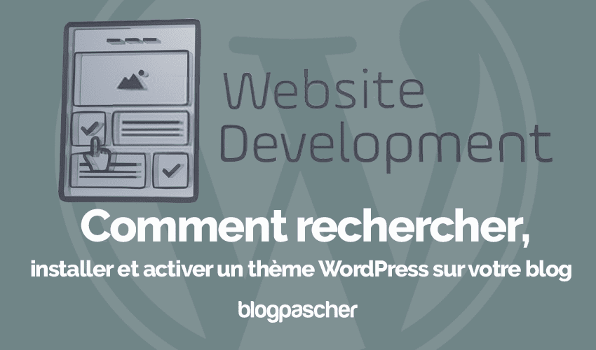 Comment rechercher, installer et activer un thème WordPress sur votre blog