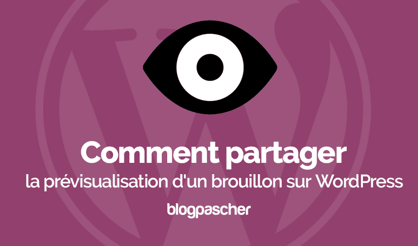 Comment partager la prévisualisation d’un brouillon sur WordPress