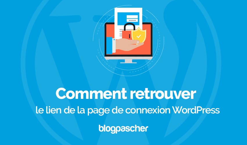 Comment retrouver le lien de la page de connexion WordPress