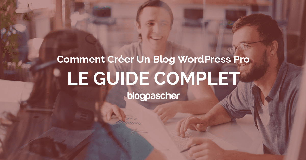 Comment créer un blog WordPress Pro et rentable en 12 étapes
