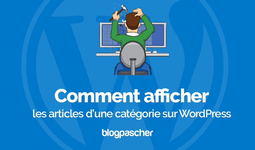 Comment afficher les articles d’une même catégorie dans WordPress