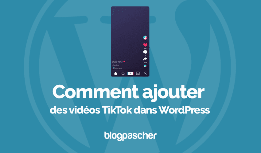 Comment intégrer les vidéos TikTok dans WordPress