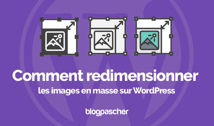Comment redimensionner les images en masse sur WordPress