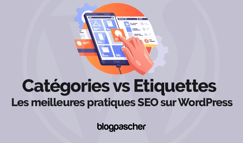 Catégories vs Etiquettes – Les meilleures pratiques SEO sur WordPress