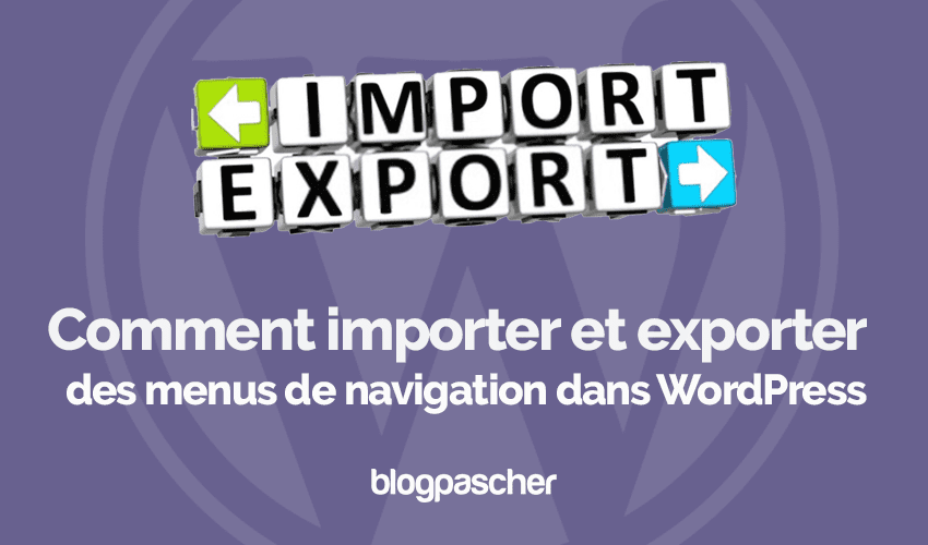 Comment importer et exporter des menus de navigation dans WordPress