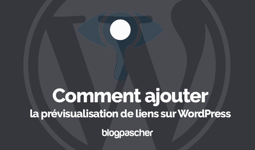 Comment ajouter la prévisualisation de liens sur WordPress