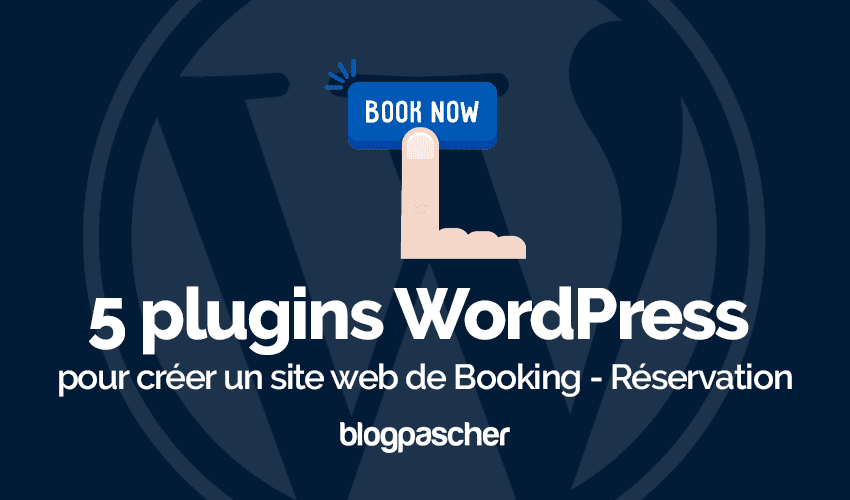 Booking : 5 plugins WordPress pour créer un site web de réservation
