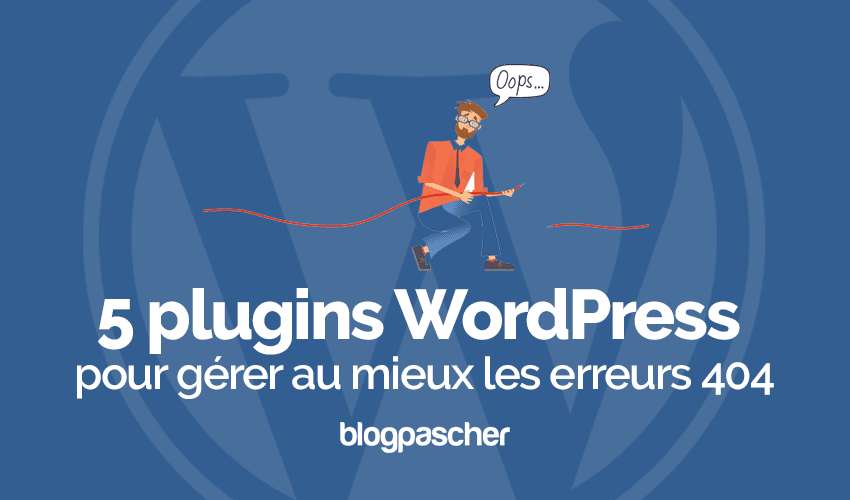 5 plugins WordPress pour gérer l’erreur 404
