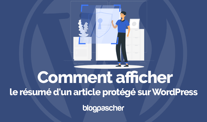 Comment afficher le résumé d’un article protégé sur WordPress