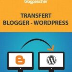 transfert migration blog blogger vers wordress prix deplacer blog