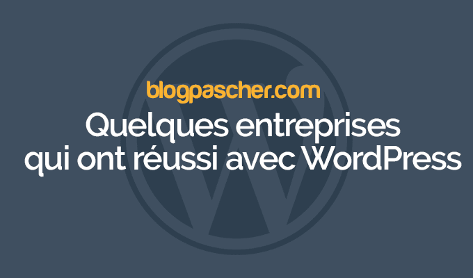 Quelques entreprises qui ont réussi sur WordPress en utilisant le model Freemium