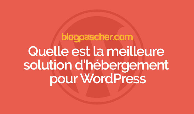 Serveur Dédié, VPS, Partagé ou Cloud ? Quelle est la meilleure solution d’hébergement WordPress