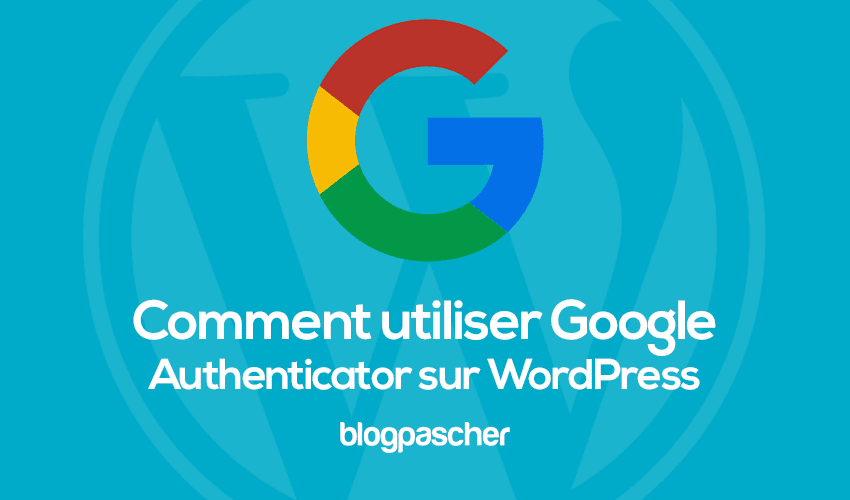 Comment ajouter l’authentification double pour protéger votre blog WordPress