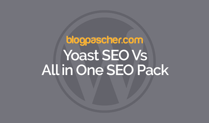 Yoast SEO vs All in One SEO Pack : Lequel convient à votre blog WordPress