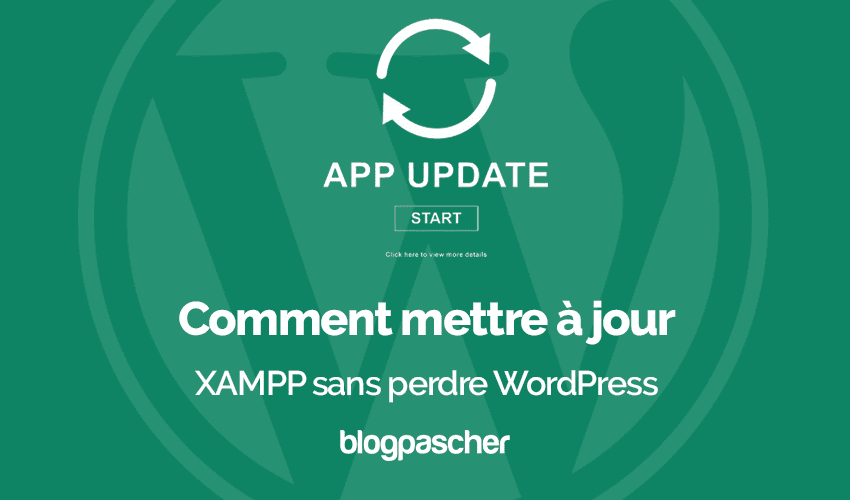 Comment mettre à jour XAMPP sans perdre WordPress