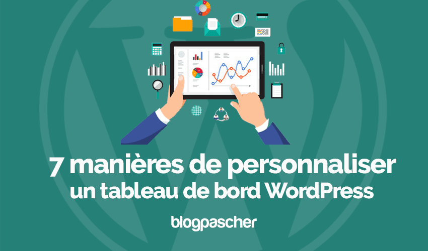 7 manières de personnaliser un tableau de bord WordPress