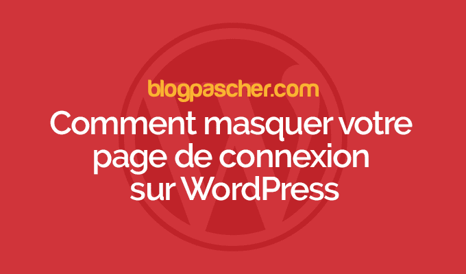 Comment masquer votre page de connexion WordPress
