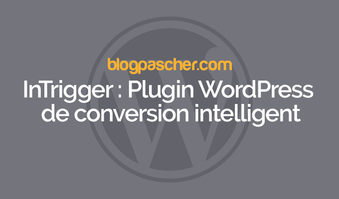 InTrigger : Plugin WordPress de conversion intelligent