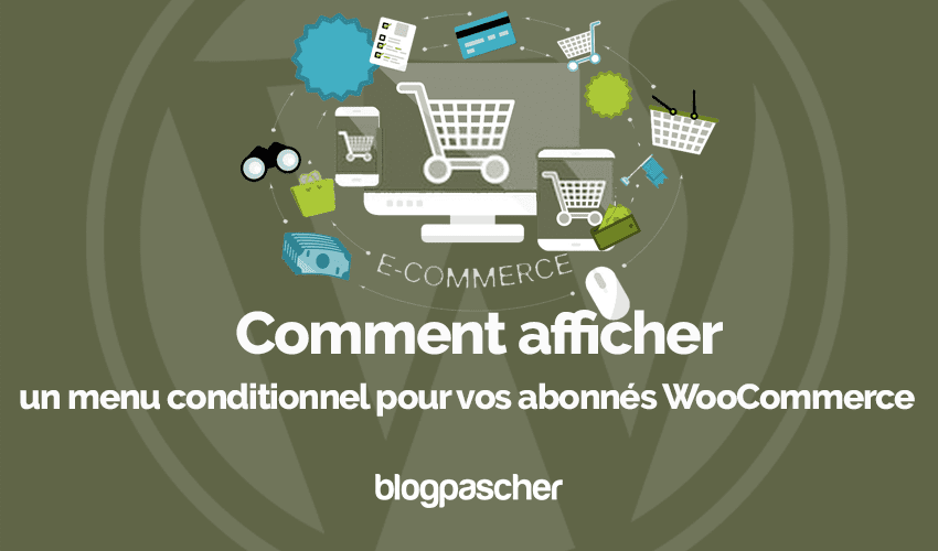 Comment afficher un menu conditionnel pour vos abonnés WooCommerce
