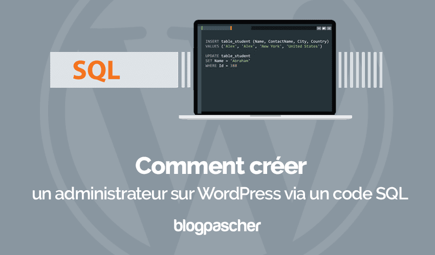 Comment créer un administrateur  WordPress avec un code SQL