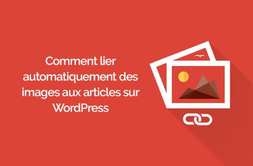 كيفية ربط الصور المميزة بمشاركات ووردبريس
