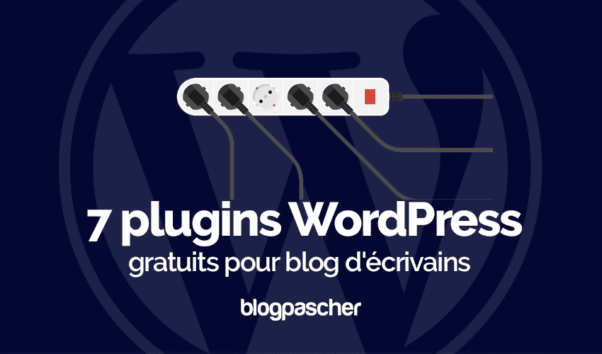 7 plugins WordPress gratuits pour blog d&rsquo;écrivains