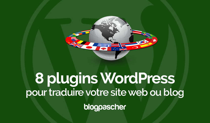 8 plugins WordPress pour traduire votre site web ou blog