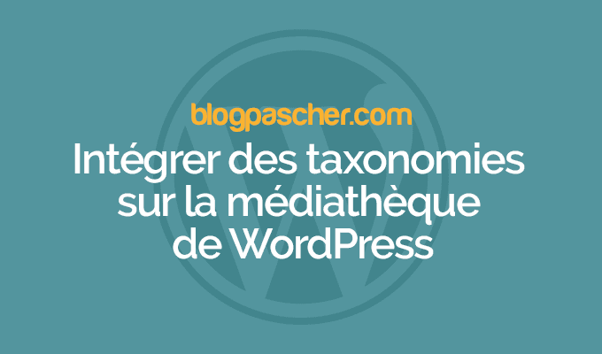 Comment ajouter des catégories et des étiquettes sur la médiathèque de WordPress
