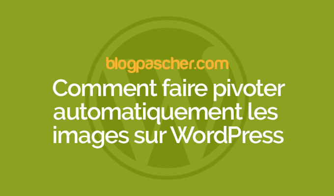 Comment corriger le problème des images inversées sur WordPress