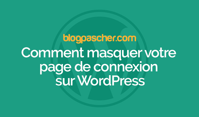 Comment masquer votre page de connexion sur WordPress