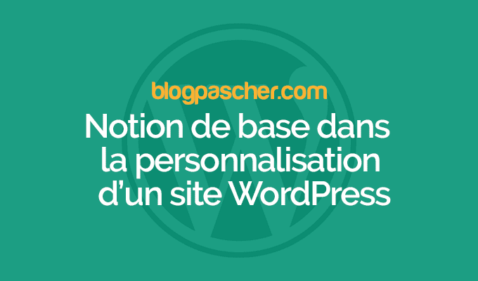 Notions de base dans la personnalisation d’un site WordPress