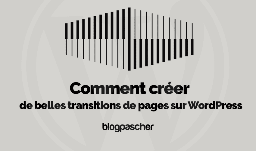 Comment créer de belles transitions de pages sur WordPress