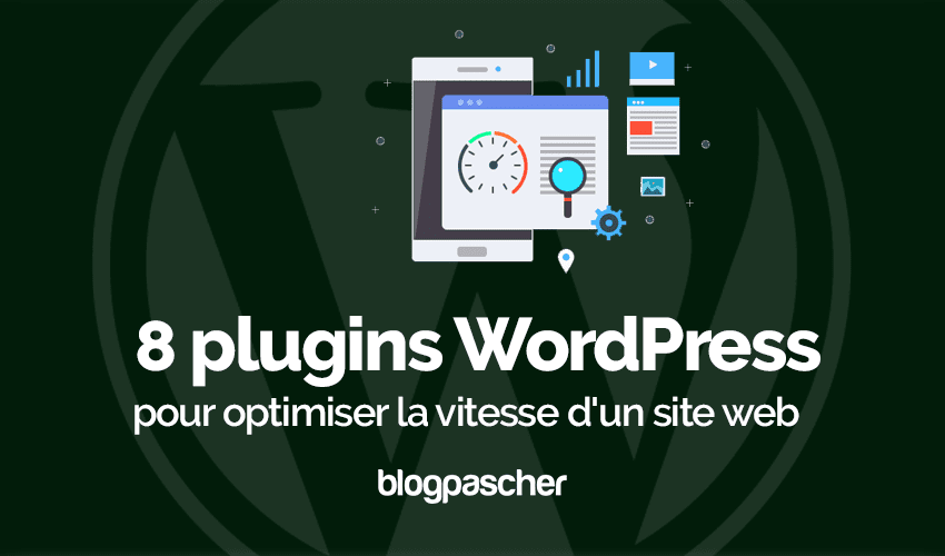 8 plugins WordPress pour optimiser la vitesse d&rsquo;un site web