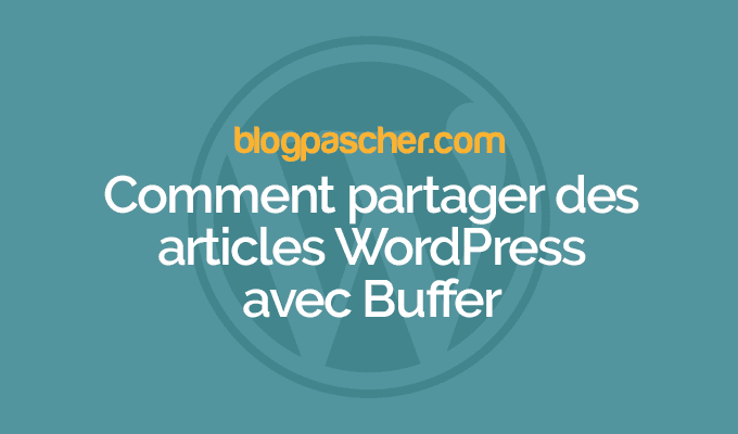 Comment partager des articles WordPress avec Buffer