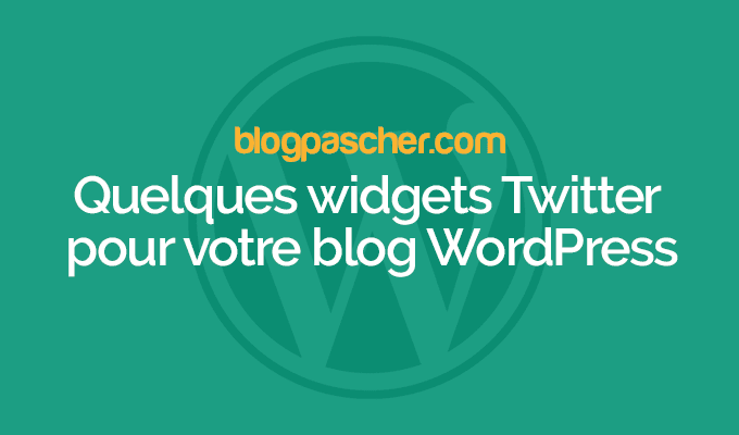 Quelques widgets Twitter pour votre blog WordPress