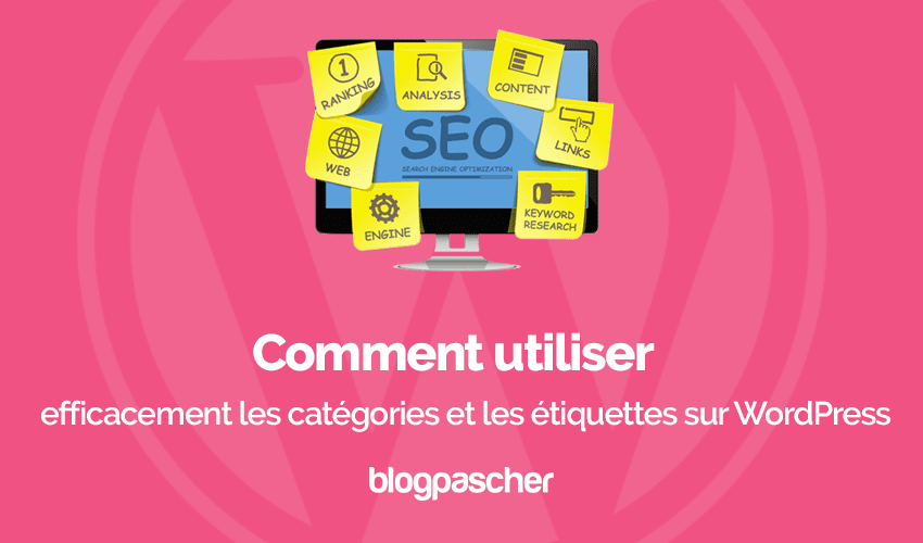 Comment utiliser les catégories et les étiquettes efficacement sur WordPress
