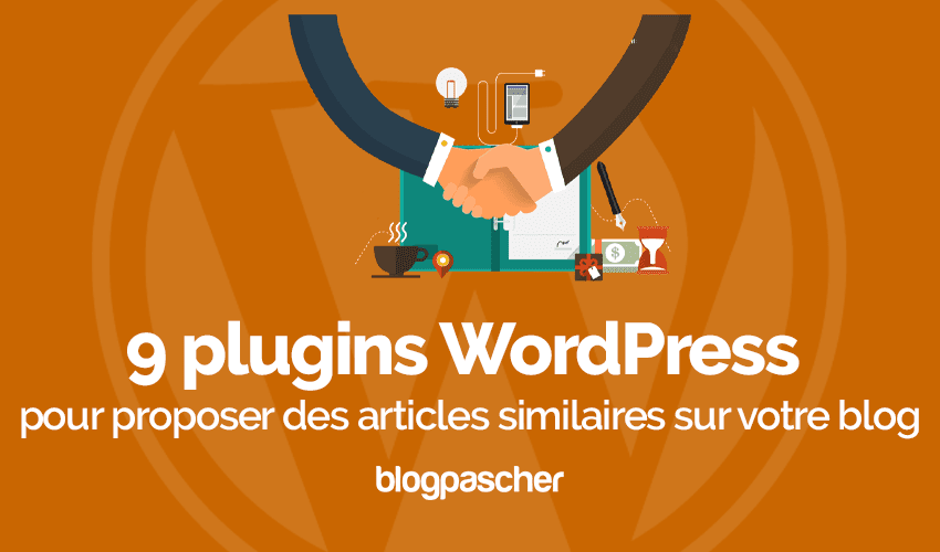 9 plugins WordPress pour afficher des articles similaires
