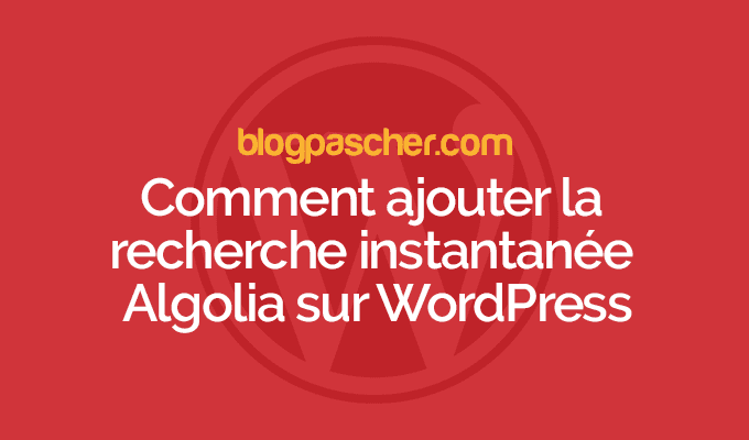Comment ajouter la recherche instantanée Algolia sur WordPress