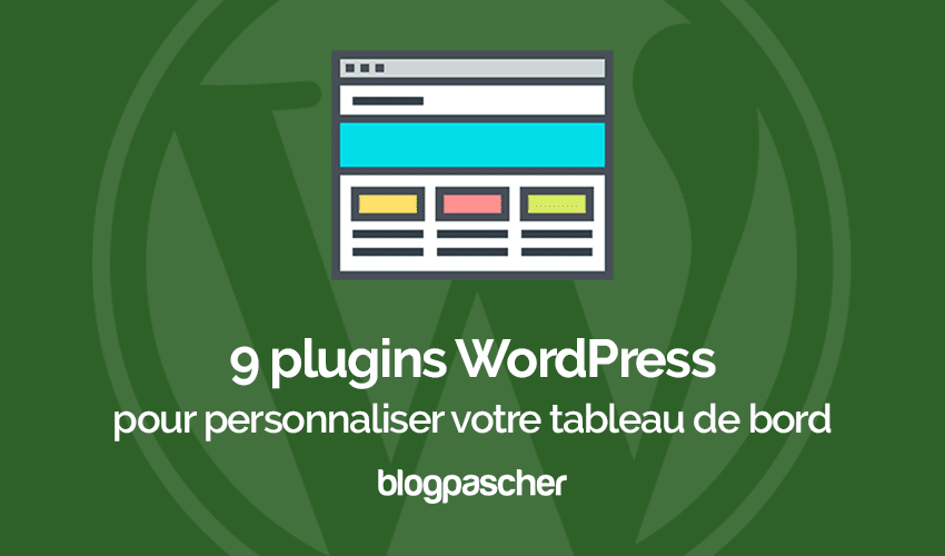 9 plugins WordPress pour personnaliser votre tableau de bord