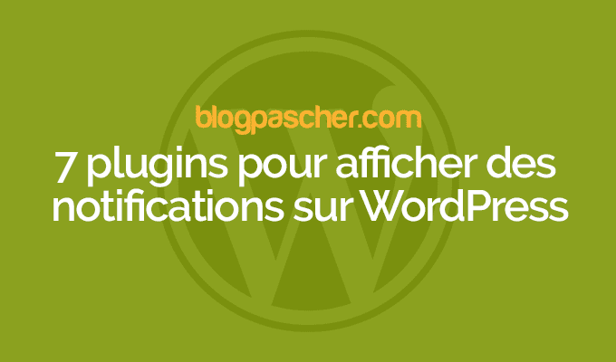 5 plugins WordPress pour afficher des notifications
