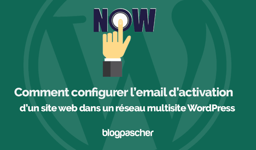 Comment configurer l’email d’activation d’un site web dans un réseau multisite WordPress