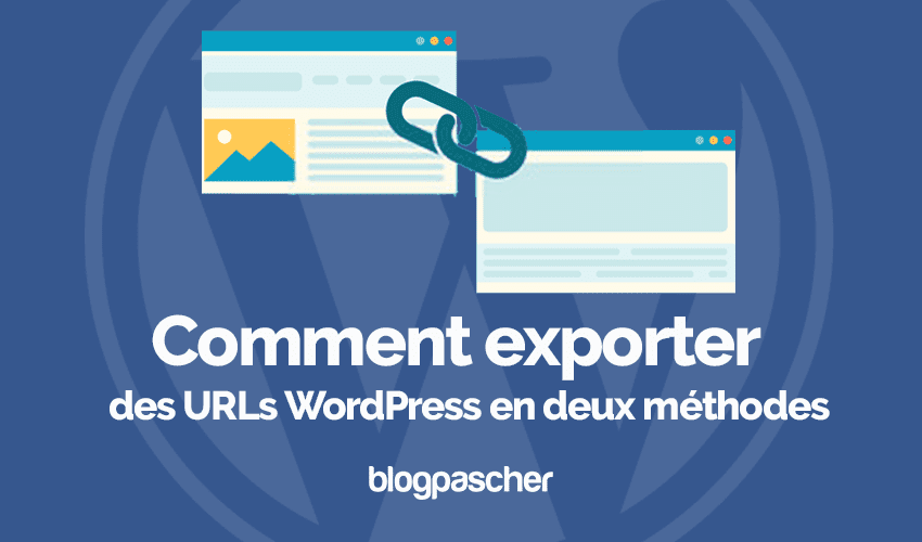 Comment exporter des URLs WordPress en deux méthodes