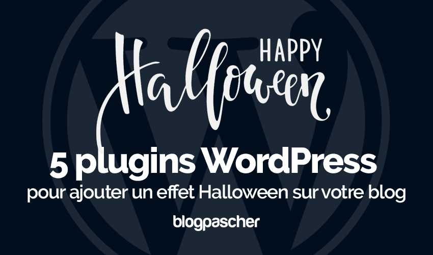 5 plugins WordPress pour ajouter un effet Halloween sur votre blog