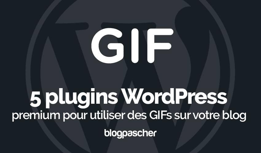 5 plugins WordPress de GIFs à utiliser sur votre blog