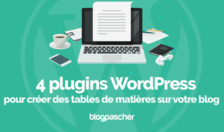 6 plugins WordPress pour créer des tables de matières sur votre blog