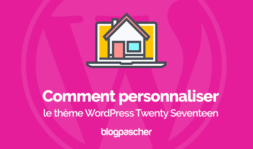 Comment personnaliser le thème WordPress Twenty Seventeen