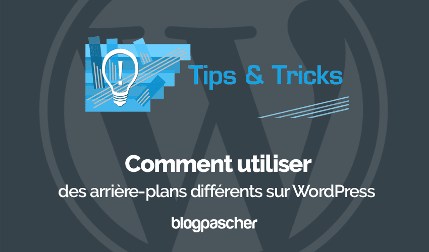 Comment utiliser des arrière-plans différents sur WordPress